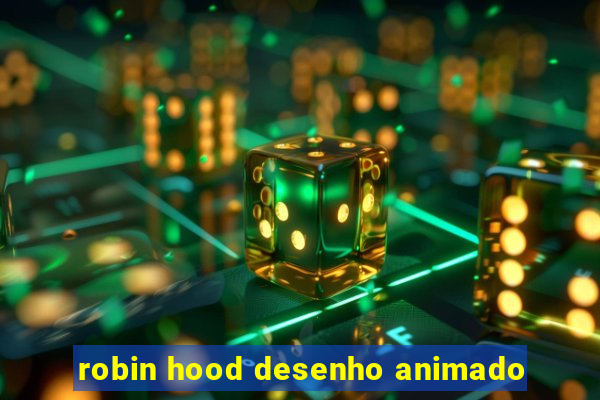 robin hood desenho animado